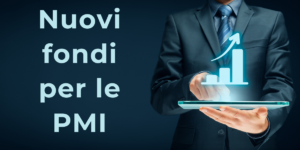 Scritta "Nuovi fondi per le PMI" con a lato persona con in mano un tablet e disegni di un grafico in crescita